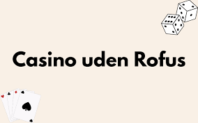 Udenlandsk Casino Uden ROFUS En Guide til Sikker Spiloplevelse